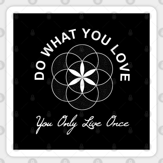 Do what you love, you only live once - Flower of Life Sticker by gegogneto